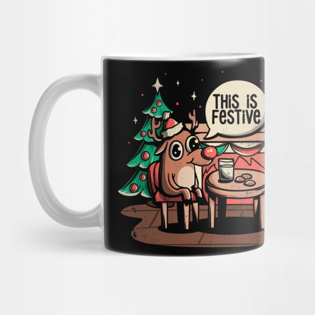 This is Festive - Funny Meme Christmas Gift by eduely